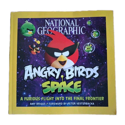 National Geographic Angry Birds Space : A Furious Flight into the Final Frontier