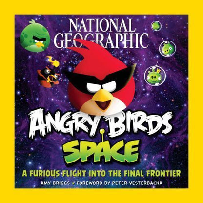 National Geographic Angry Birds Space : A Furious Flight into the Final Frontier